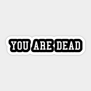 You Are Dead | Gamer Design Sticker